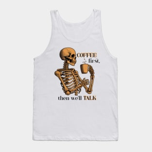 Funny Skeleton with Coffee, Dark Sarcastic Humor Tank Top